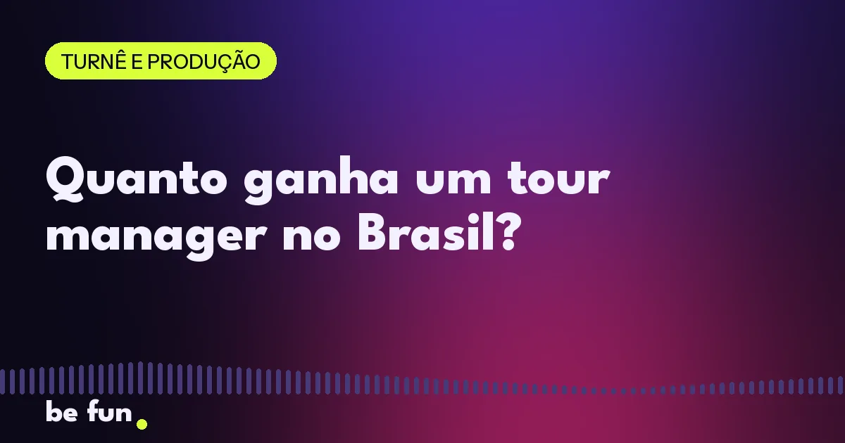 Quanto ganha um tour manager no Brasil?