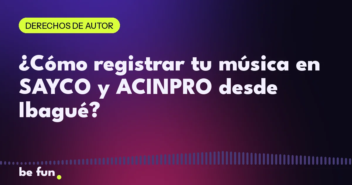 ¿Cómo registrar tu música en SAYCO y ACINPRO desde Ibagué?
