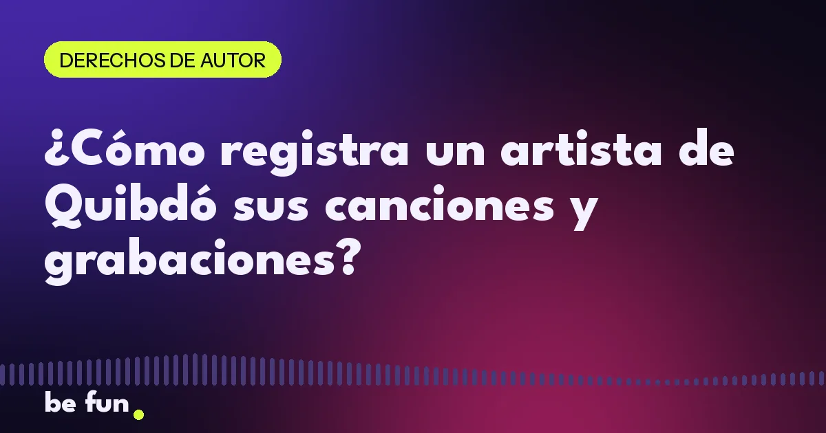 ¿Cómo registra un artista de Quibdó sus canciones y grabaciones?