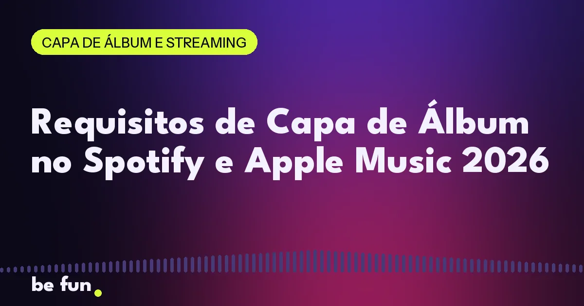 Requisitos de Capa de Álbum no Spotify e Apple Music 2026