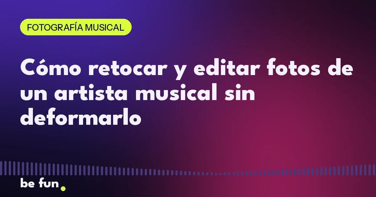Cómo retocar y editar fotos de un artista musical sin deformarlo