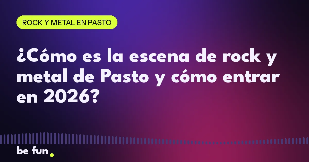¿Cómo es la escena de rock y metal de Pasto y cómo entrar en 2026?
