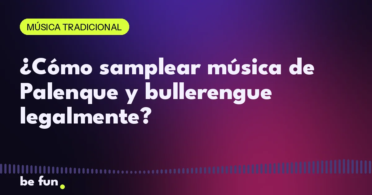 ¿Cómo samplear música de Palenque y bullerengue legalmente?