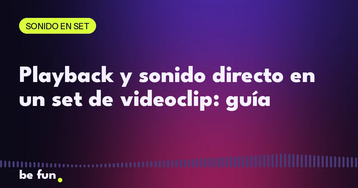 Playback y sonido directo en un set de videoclip: guía