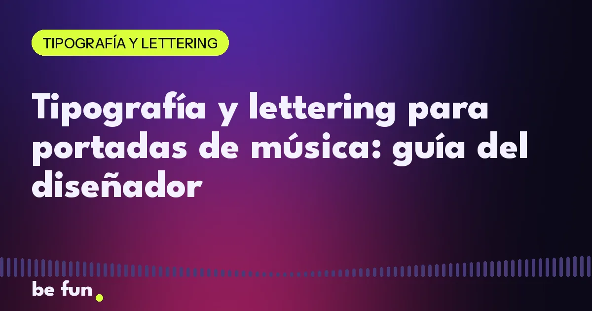 Tipografía y lettering para portadas de música: guía del diseñador