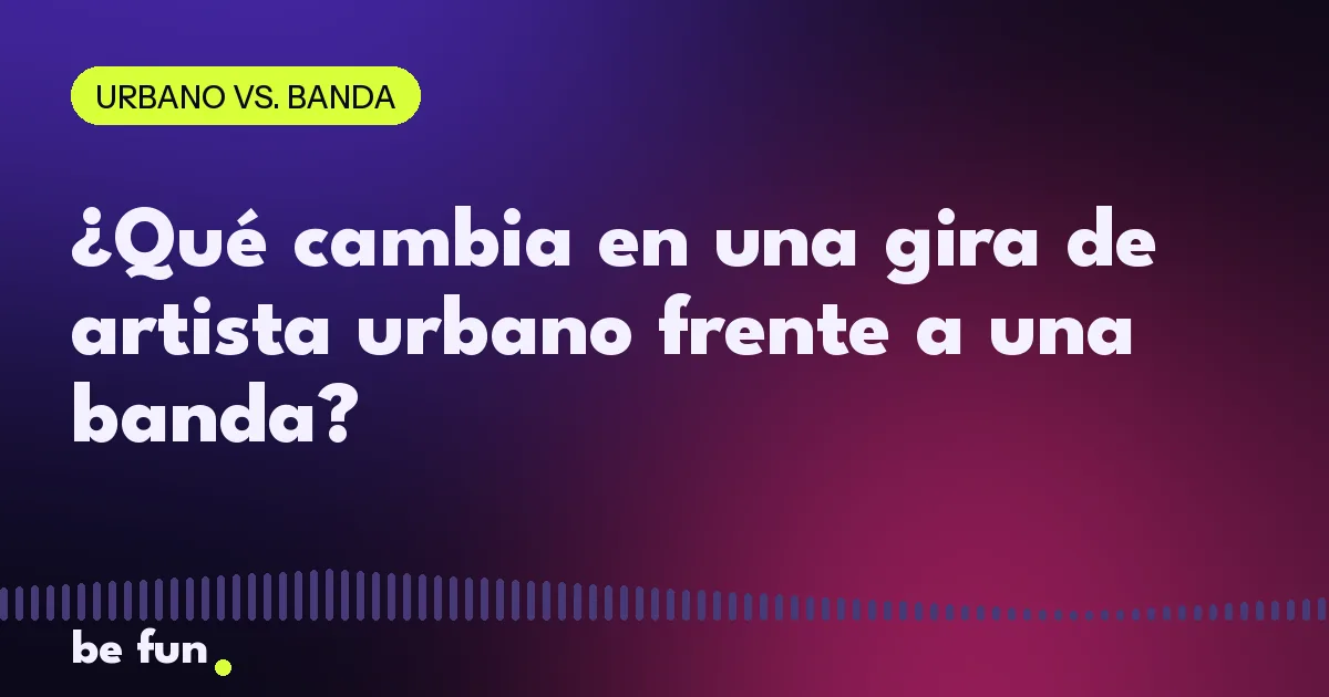 ¿Qué cambia en una gira de artista urbano frente a una banda?