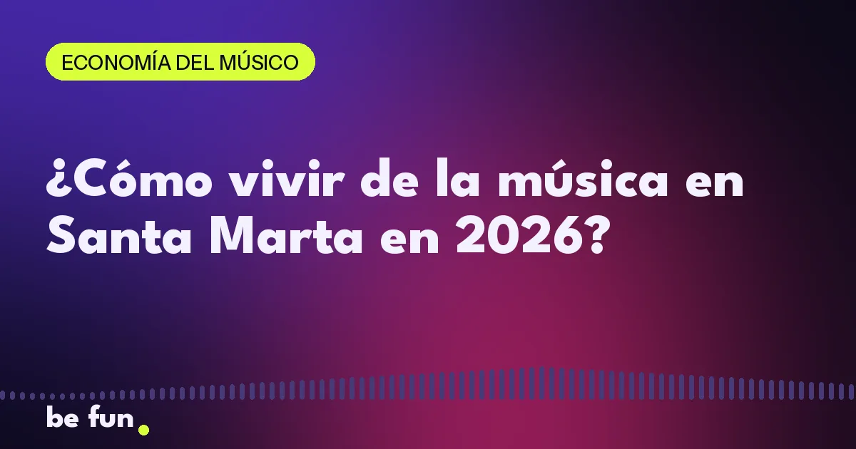 ¿Cómo vivir de la música en Santa Marta en 2026?